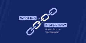 Are Broken Links Secretly Hurting Your Google Ranking?